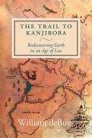 The trail to Kanjiroba : rediscovering Earth in an age of loss
