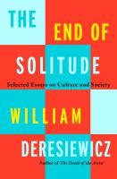 The end of solitude : selected essays on culture and society
