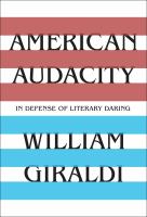 American audacity : in defense of literary daring