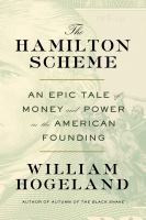 The Hamilton scheme : an epic tale of money and power in the American founding