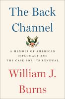 The back channel : a memoir of American diplomacy and the case for its renewal