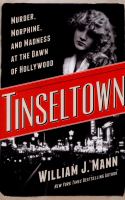 Tinseltown : murder, morphine, and madness at the dawn of Hollywood
