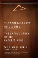 The generals have no clothes : the untold story of our endless wars