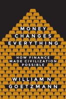 Money changes everything : how finance made civilization possible