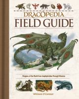 Dracopedia field guide : dragons of the world from Amphipteridae through Wyverne