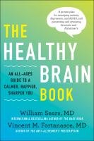 The healthy brain book : an all-ages guide to a calmer, happier, sharper you