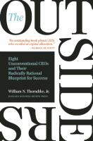 The outsiders : eight unconventional CEOs and their radically rational blueprint for success
