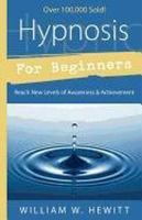 Hypnosis for beginners : reach new levels of awareness & achievement