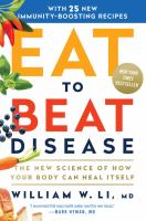 Eat to beat disease : the new science of how the body can heal itself