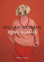 William Wegman : being human