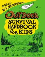 Willy Whitefeather's outdoor survival handbook for kids