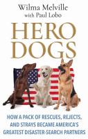 Hero dogs : how a pack of rescues, rejects, and strays became America's greatest disaster-search partners