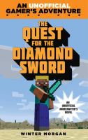 The quest for the diamond sword : a Minecraft gamer's adventure