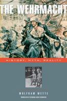 The Wehrmacht : history, myth, reality