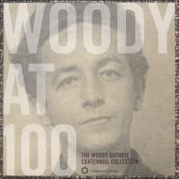 Woody at 100 : the Woody Guthrie centennial collection