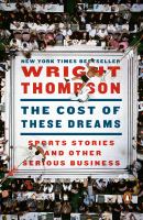 The cost of these dreams : sports stories and other serious business