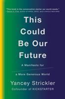 This could be our future : a manifesto for a more generous world