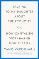 Talking to my daughter about the economy, or, how capitalism works-- and how it fails