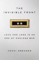 The invisible front : love and loss in an era of endless war