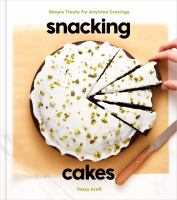 Snacking cakes : simple treats for anytime cravings