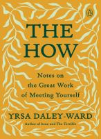 The how : notes on the great work of meeting yourself