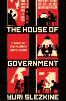 The House of Government : a saga of the Russian Revolution