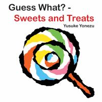 Guess what? Sweets and treats