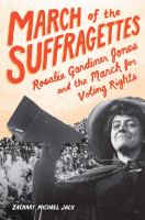 March of the suffragettes : Rosalie Gardiner Jones and the march for voting rights
