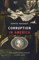Corruption in America : from Benjamin Franklin's snuff box to Citizens United