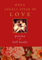 When angels speak of love : poems
